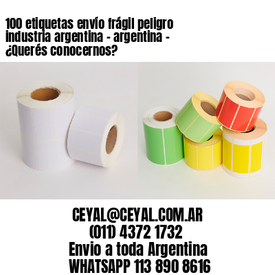 100 etiquetas envío frágil peligro industria argentina – argentina – ¿Querés conocernos?