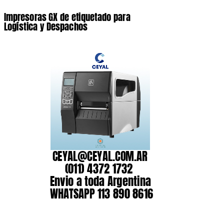 Impresoras GX de etiquetado para Logística y Despachos