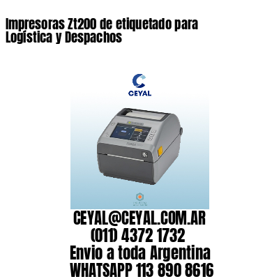 Impresoras Zt200 de etiquetado para Logística y Despachos