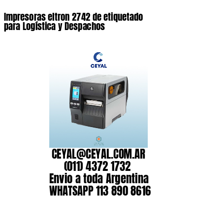 Impresoras eltron 2742 de etiquetado para Logística y Despachos