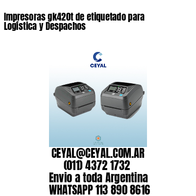 Impresoras gk420t de etiquetado para Logística y Despachos