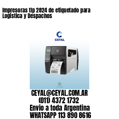 Impresoras tlp 2824 de etiquetado para Logística y Despachos