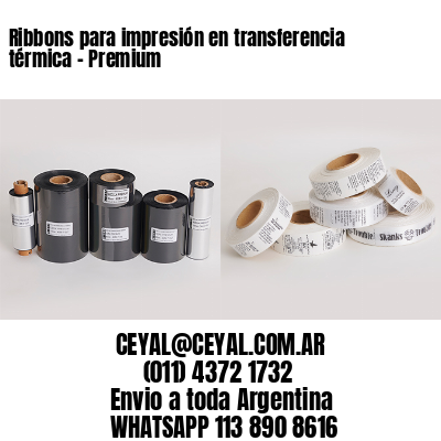 Ribbons para impresión en transferencia térmica – Premium