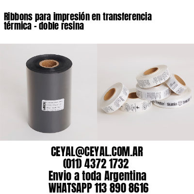 Ribbons para impresión en transferencia térmica – doble resina