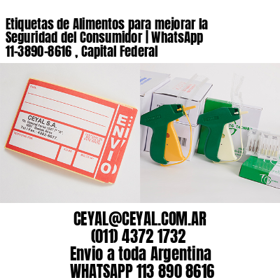 Etiquetas de Alimentos para mejorar la Seguridad del Consumidor | WhatsApp 11-3890-8616 , Capital Federal