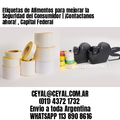 Etiquetas de Alimentos para mejorar la Seguridad del Consumidor | ¡Contactanos ahora! , Capital Federal