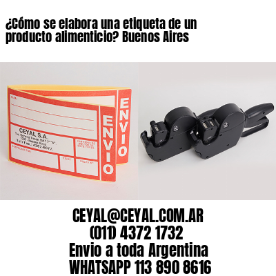 ¿Cómo se elabora una etiqueta de un producto alimenticio? Buenos Aires