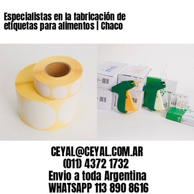 Especialistas en la fabricación de etiquetas para alimentos | Chaco