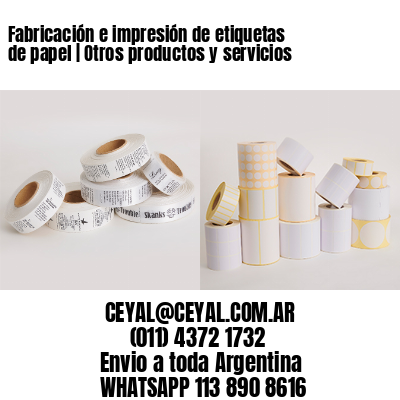 Fabricación e impresión de etiquetas de papel | Otros productos y servicios