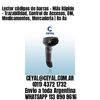 Lector códigos de barras – Más Rápido – Trazabilidad, Control de Accesos, DNI, Medicamentos, Mercadería | Bs As