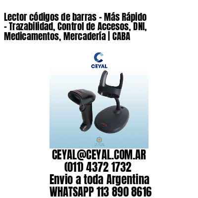 Lector códigos de barras – Más Rápido – Trazabilidad, Control de Accesos, DNI, Medicamentos, Mercadería | CABA