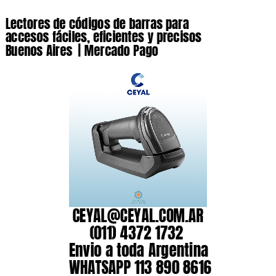 Lectores de códigos de barras para accesos fáciles, eficientes y precisos Buenos Aires  | Mercado Pago
