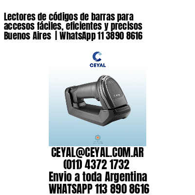 Lectores de códigos de barras para accesos fáciles, eficientes y precisos Buenos Aires  | WhatsApp 11 3890 8616