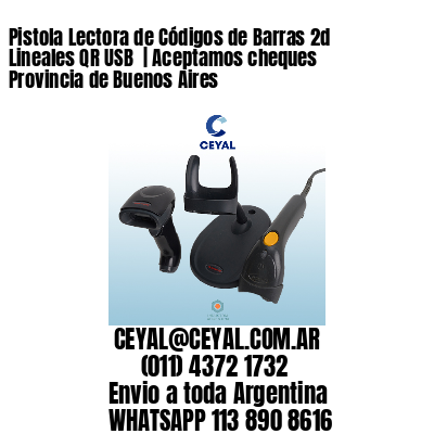 Pistola Lectora de Códigos de Barras 2d Lineales QR USB  | Aceptamos cheques Provincia de Buenos Aires