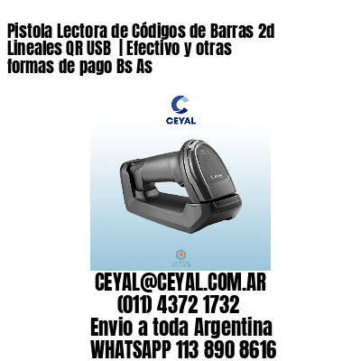 Pistola Lectora de Códigos de Barras 2d Lineales QR USB  | Efectivo y otras formas de pago Bs As