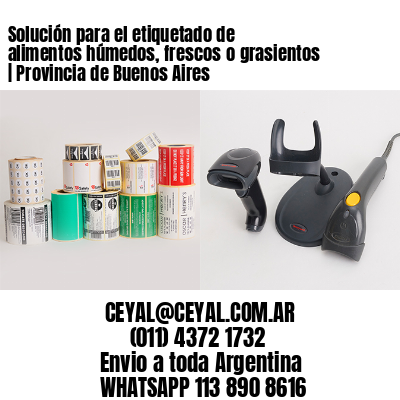 Solución para el etiquetado de alimentos húmedos, frescos o grasientos | Provincia de Buenos Aires