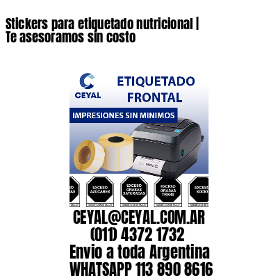 Stickers para etiquetado nutricional | Te asesoramos sin costo