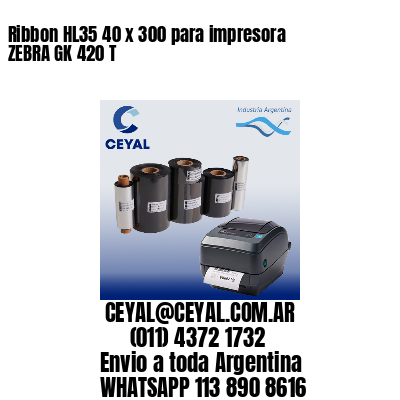 Ribbon HL35 40 x 300 para impresora ZEBRA GK 420 T