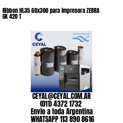Ribbon HL35 60×300 para impresora ZEBRA GK 420 T