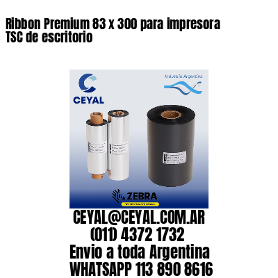 Ribbon Premium 83 x 300 para impresora TSC de escritorio