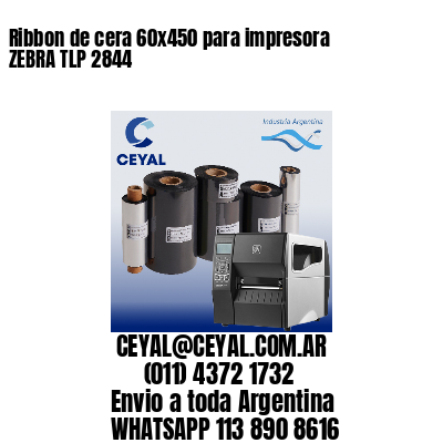 Ribbon de cera 60×450 para impresora ZEBRA TLP 2844