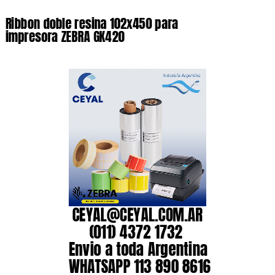 Ribbon doble resina 102×450 para impresora ZEBRA GK420