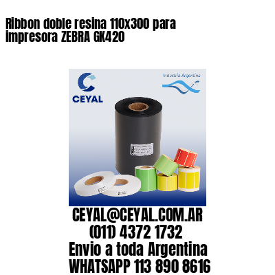 Ribbon doble resina 110×300 para impresora ZEBRA GK420