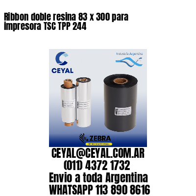 Ribbon doble resina 83 x 300 para impresora TSC TPP 244