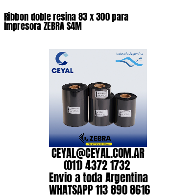 Ribbon doble resina 83 x 300 para impresora ZEBRA S4M