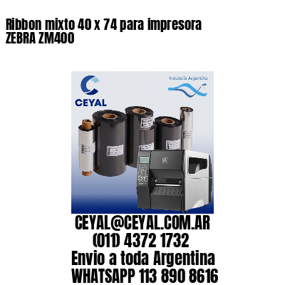 Ribbon mixto 40 x 74 para impresora ZEBRA ZM400