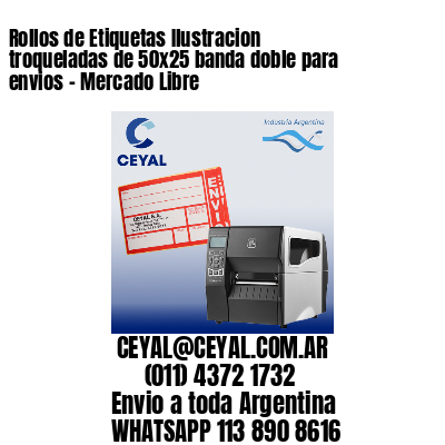 Rollos de Etiquetas Ilustracion troqueladas de 50×25 banda doble para envios – Mercado Libre
