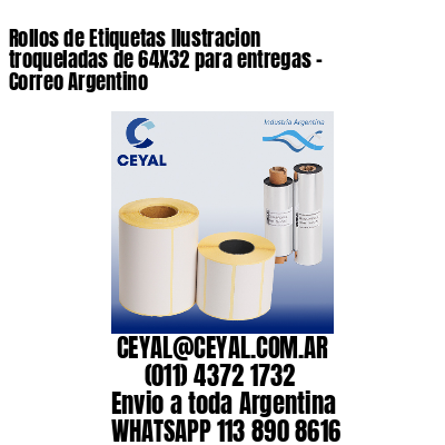 Rollos de Etiquetas Ilustracion troqueladas de 64X32 para entregas – Correo Argentino