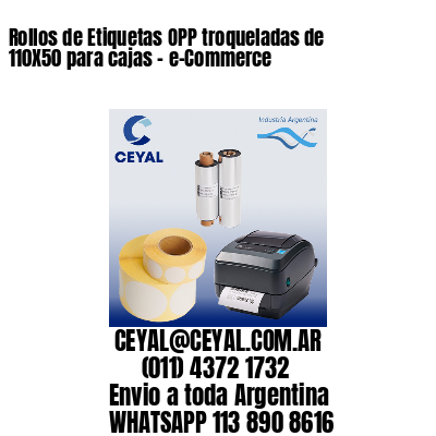Rollos de Etiquetas OPP troqueladas de 110X50 para cajas – e-Commerce