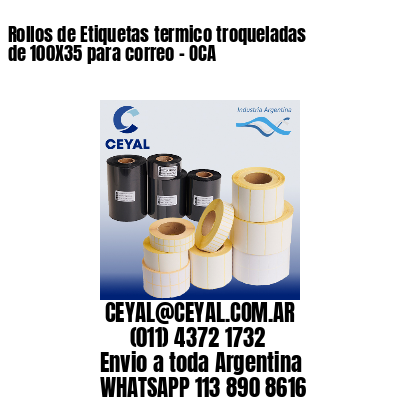 Rollos de Etiquetas termico troqueladas de 100X35 para correo – OCA