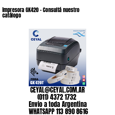 impresora GK420 – Consultá nuestro catálogo
