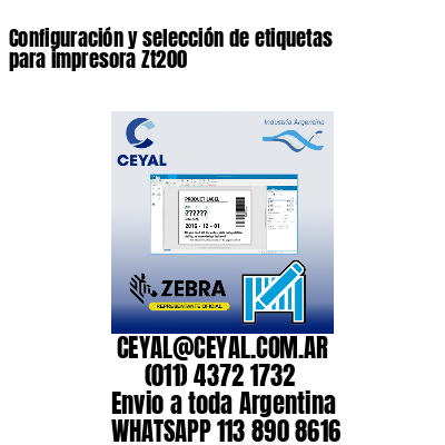 Configuración y selección de etiquetas para impresora Zt200