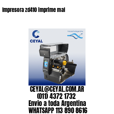 Impresora zd410 imprime mal