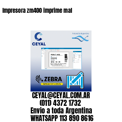 Impresora zm400 imprime mal