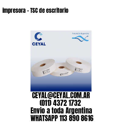 impresora – TSC de escritorio