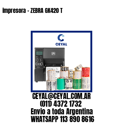 impresora – ZEBRA GK420 T