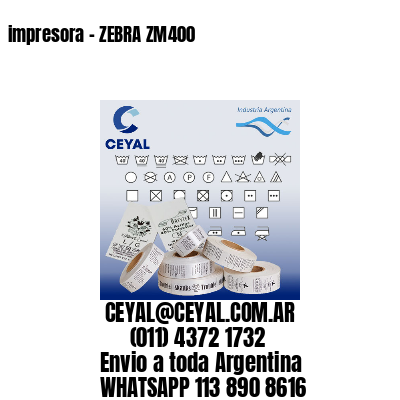 impresora – ZEBRA ZM400