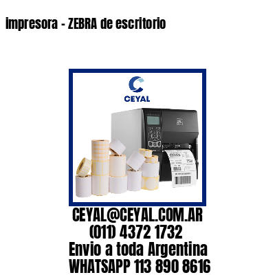 impresora – ZEBRA de escritorio