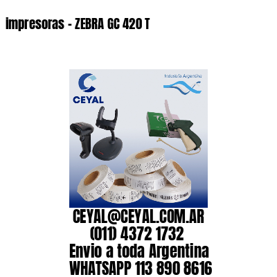 impresoras – ZEBRA GC 420 T