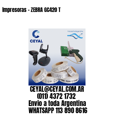 impresoras – ZEBRA GC420 T