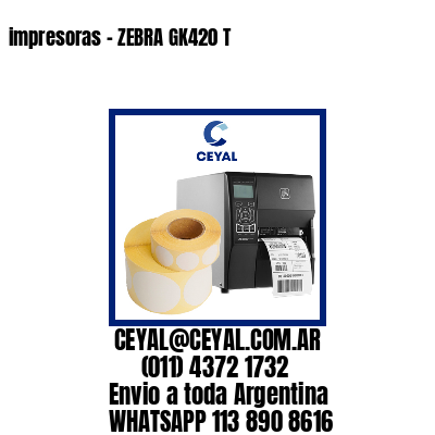 impresoras – ZEBRA GK420 T