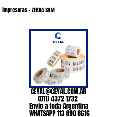 impresoras – ZEBRA S4M