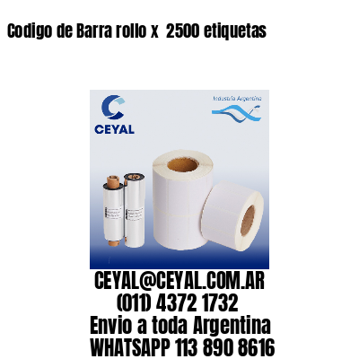 Codigo de Barra rollo x  2500 etiquetas