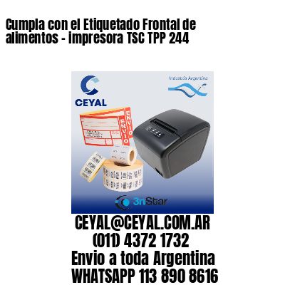 Cumpla con el Etiquetado Frontal de alimentos – impresora TSC TPP 244