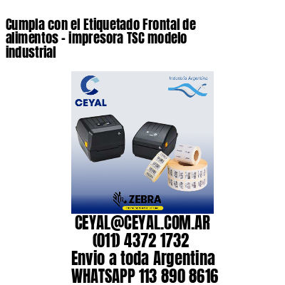 Cumpla con el Etiquetado Frontal de alimentos – impresora TSC modelo industrial