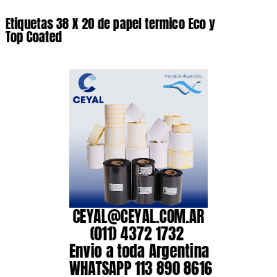 Etiquetas 38 X 20 de papel termico Eco y Top Coated